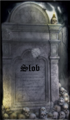 Slob: Our hardcore Quality Assurance team member and with him, no others are needed.  All scripts have been -Slobbed-, meaning all scripts are optimized to their fullest and all none-errors have been eliminated--the rock that stabilizes the beast that is SoT.